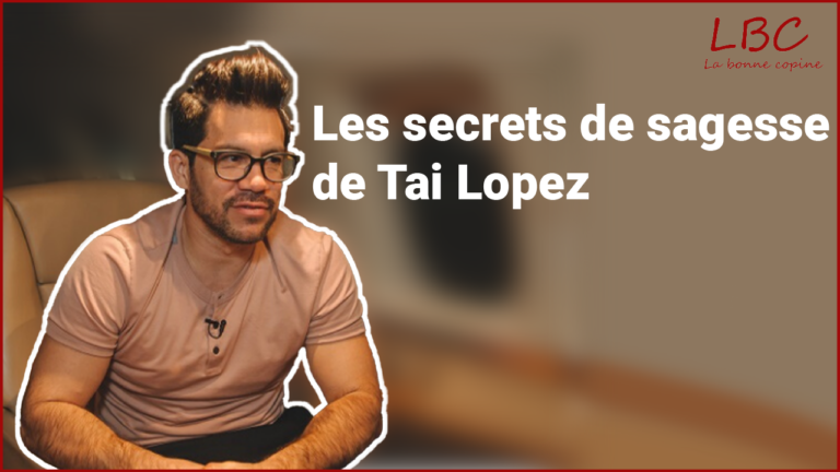 Les secrets de sagesse de Tai Lopez -labonnecopine.com