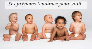 Quels prénoms seront tendances en 2016 ?