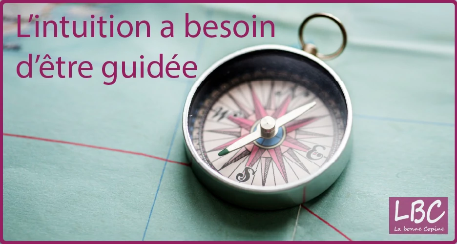 Intuition a besoin detre guidee