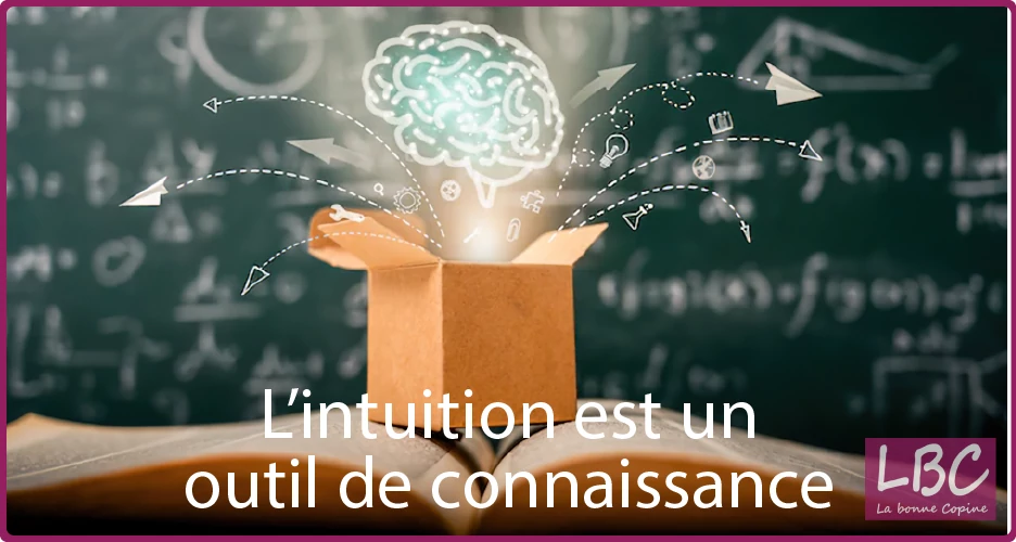 L’intuition est un outil de connaissance et d’information