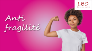 Anti fragilité