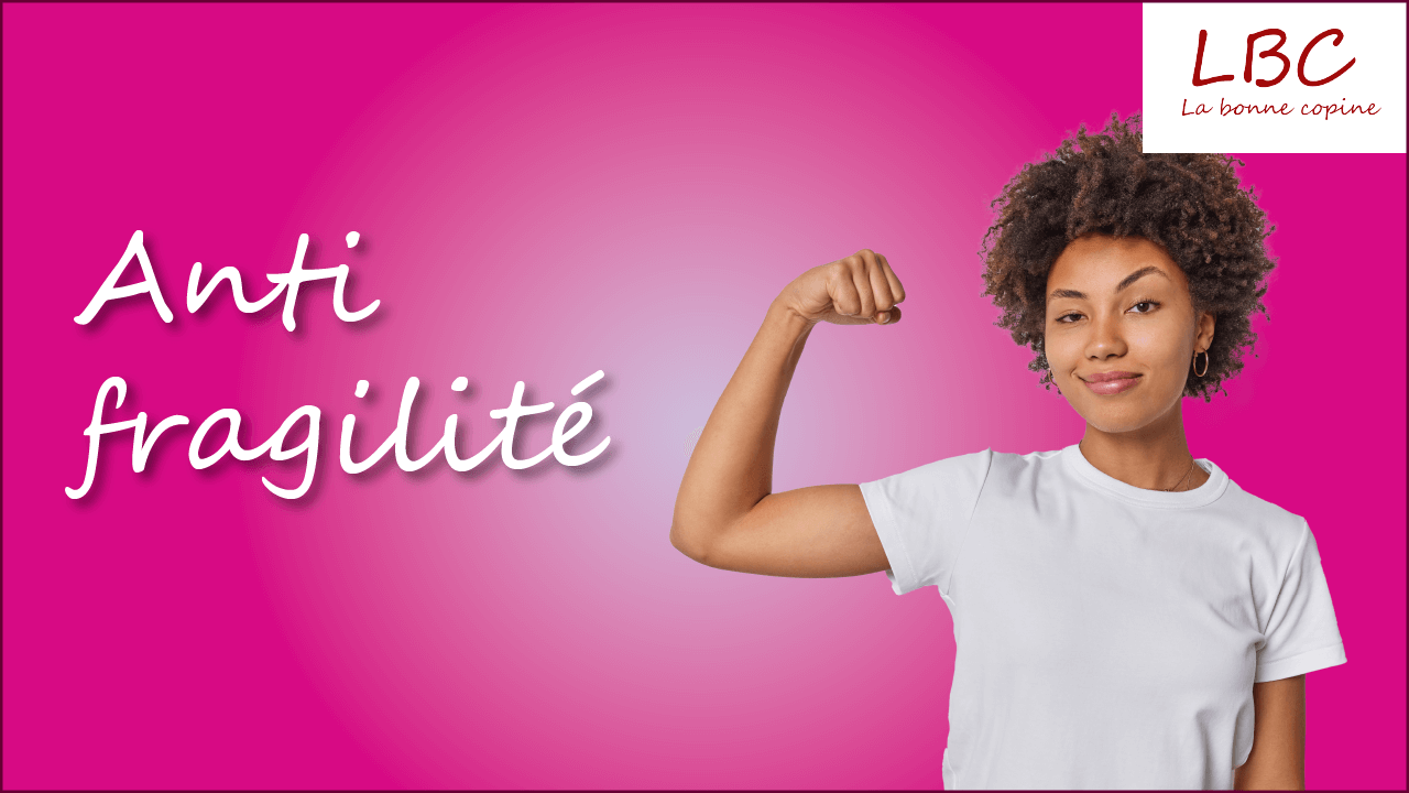 Anti fragilité | labonnecopine.com