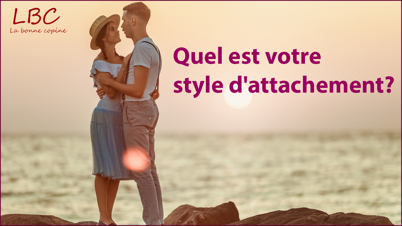 Styles d'attachement en amour | labonnecopine.com